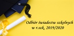 Procedury i harmonogram odbioru śwadectw w roku szkolnym 2019/2020